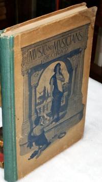 Music and Musicians in Chicago: The City&#039;s Leading Artists, Organizations and Art Buildings. Progress and Development by Ffrench, Florence