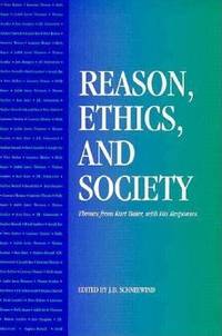 Reason, Ethics, and Society : Themes from Kurt Baier, with His Responses by Schneewind - 1998