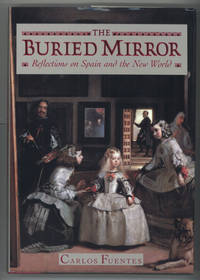 cover of THE BURIED MIRROR: REFLECTIONS ON SPAIN AND THE NEW WORLD