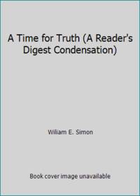 A Time for Truth (A Reader's Digest Condensation)