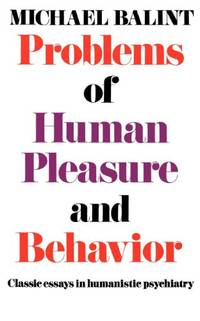 Problems of Human Pleasure and Behavior: Classic Essays in Humanistic Psychiatry