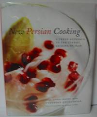 New Persian Cooking: A Fresh Approach to the Classic Cuisine of Iran