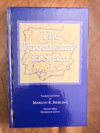 The Phoenicians in Spain: an Archaeological Review of the Eighth-Sixth Centuries B.C.E. : a Collection of Articles Translated From Spanish