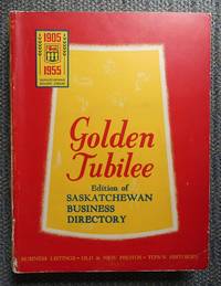 image of GOLDEN JUBILEE EDITION OF SASKATCHEWAN BUSINESS DIRECTORY. BUSINESS LISTINGS - OLD & NEW PHOTOS - TOWN HISTORIES.