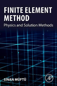Finite Element Method: Physics and Solution Methods