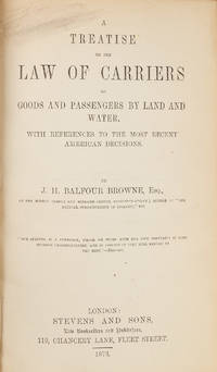 A Treatise on the Law of Carriers of Goods and Passengers by Land..