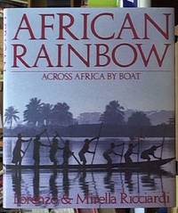 African Rainbow; across Africa by Boat by Ricciardi, Lorenzo & Ricciardi, Mirella - 1989