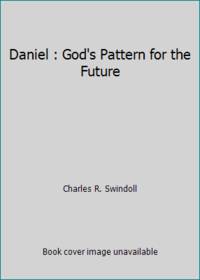 Daniel : God's Pattern for the Future