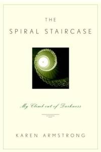 The Spiral Staircase: My Climb Out of Darkness Armstrong, Karen by Armstrong, Karen - 2004-03-02