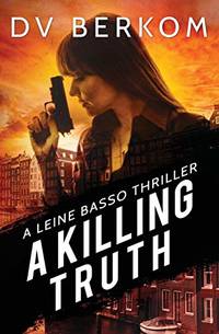A Killing Truth: A Leine Basso Thriller: A Leine Basso Thriller Prequel