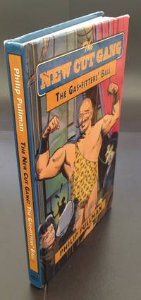 The New Cut Gang : The Gas-Fittersâ Ball (Signed And Lined By The Author) by Pullman, Philip - 1995