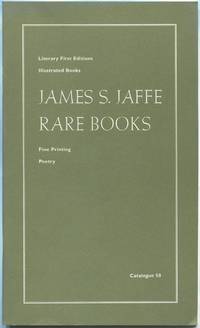 [Bookseller Catalogue]: Catalogue 58: Literary First Editions, Illustrated Books, Fine Printing, Poetry: James S. Jaffe Rare Books