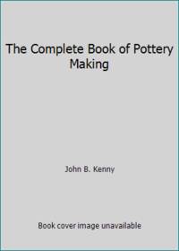 The Complete Book of Pottery Making