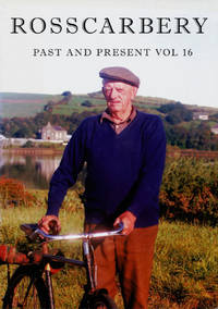 Rosscarbery Past and Present. Vol 16