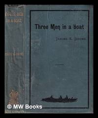 cover of Three men in a boat: to say nothing of the dog / Jerome K. Jerome ; illustrations by A. Frederics