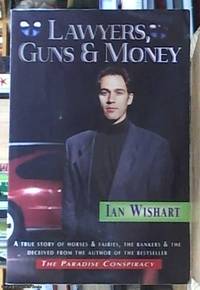 Lawyers, Guns & Money - A True Story of Horses & Fairies, The Bankers & The Deceived by Ian Wishart - Paperback - Reprint - 1997 - from Syber's Books ABN 15 100 960 047 (SKU: 0254875)