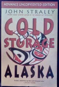 Cold Storage, Alaska by Straley, John - 2014