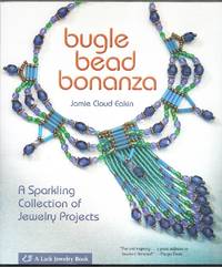 Bugle Bead Bonanza. A Sparkling Collection of Jewelry Projects