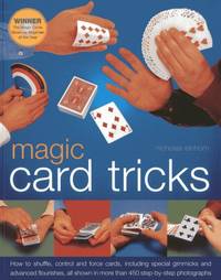 Magic Card Tricks: How to Shuffle, Control and Force Cards, Including Special Gimmicks and...