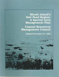 RHODE ISLAND&#039;S SALT POND REGION: A SPECIAL AREA MANAGEMENT PLAN with FEBRUARY 1997 ADDENDUM Ninigret to Point Judith Ponds. Adopted November 27, 1984 by Olsen, Stephen & Virginia Lee - 1985-01-01