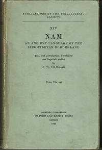 NAM: AN ANCIENT LANGUAGE OF THE SINO-TIBETAN BORDERLAND. Text, with Introduction, Vocabulary and linguistic studies by F. W. Thomas. by Thomas, F. W - 1948.