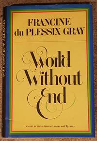 World Without End by Francine Du Plessix Gray - Signed First Edition - 1981 - from Mountain Gull Trading Company (SKU: 407)