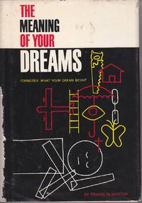 image of The Meaning of Your Dreams Formerly: What Your Dream Meant