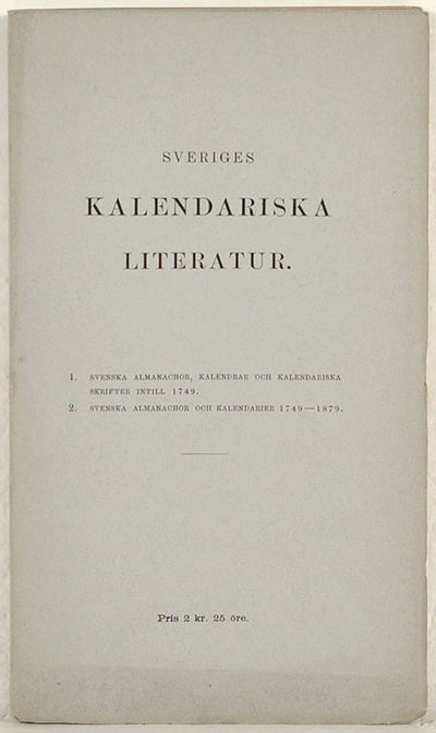 Sveriges kalendariska literatur. 1. Svenska…