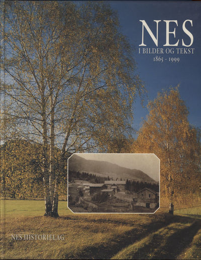 Nes i bilder og tekst. 1865 - 1999. Utgitt av Nes…