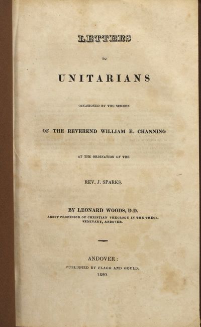 [RELIGION] [UNITARIANS] LETTERS TO UNITARIANS OCCASIONED BY THE SERMON OF THE REVEREND WILLIAM E. CHANNING AT THE ORDINATION OF THE REV. J. SPARKS