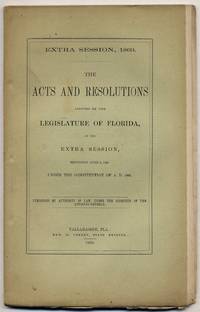 Extra Session, 1869. The Acts and Resolutions Adopted by the Legislature of Florida, at its Extra Session, Beginning June 8, 1869, Under the Constitution of A.D. 1868