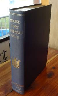 Moose Fort Journals, 1783-85 by Rich, E. E. (ed) - 1954