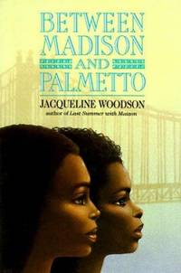 Between Madison and Palmetto by Jacqueline Woodson - 1995