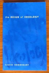 The Reign of Ideology by Eugene Goodheart - Paperback - 1997 - from C L Hawley (SKU: 9261)