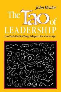The Tao of Leadership : Lao Tzu's Tao Te Ching Adapted for a New Age
