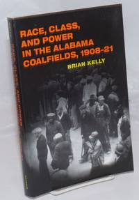 image of Race, class, and power in the Alabama coalfields, 1908-21