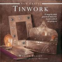 New Crafts: Tinwork (New Crafts Collection): 25 Step-By-Step Practical Ideas for Hand-Crafted Tin...