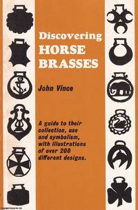 Discovering Horse Brasses : A guide to their collection, use & symbolism