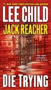 Die Trying  (Jack Reacher) by Lee Child - 2006-03-04