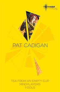 Pat Cadigan SF Gateway Omnibus: Mindplayers