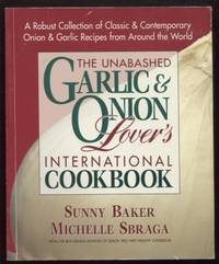 cover of The Unabashed Onion & Garlic Lover's International Cookbook. A Robust Collection of Classic & Contemporary Onion & Garlic Recipes from Around the World.