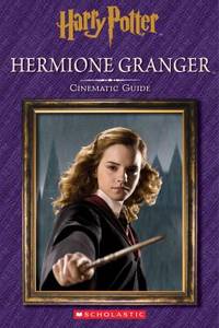 Harry Potter: Hermione Granger: Cinematic Guide