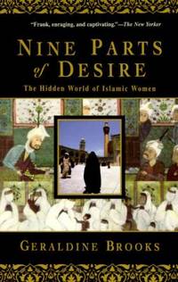 Nine Parts of Desire : The Hidden World of Islamic Women by Geraldine Brooks - 1996