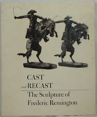 Cast and Recast: The Sculpture of Frederic Remington by Shapiro, Michael Edward - 1981