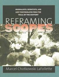 Reframing Scopes: Journalists, Scientists, and Lost Photographs from the Trial of the Century