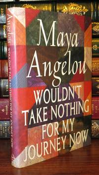 WOULDN&#039;T TAKE NOTHING FOR MY JOURNEY NOW by Angelou, Maya - 1993