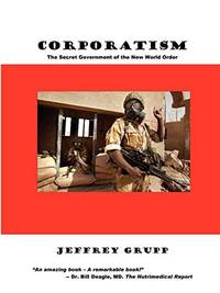 Corporatism: The Secret Government of the New World Order