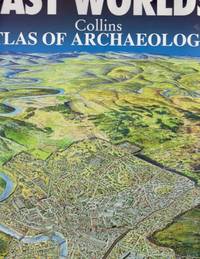 Past Worlds: Collins Atlas of Archaeology by Renfrew, Colin (introduction) - 2003