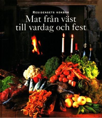 Residensets kokbok. Mat från väst till vardag och…