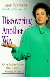 Discovering Another Way : Raising Brighter Children While Having a Meaningful Career